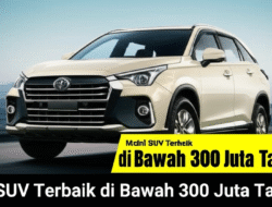 Mobil SUV Terbaik di Bawah 300 Juta Tahun Ini